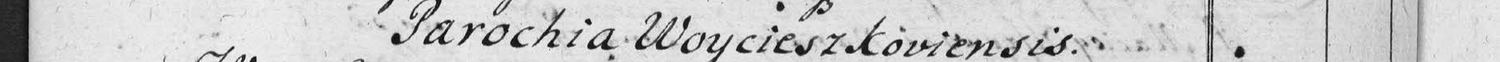 This passage in the manuscript: Parochia Woycieszkoviensis